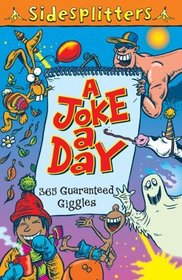 A SideSplitters Joke a Day: 365 Guarenteed Giggles