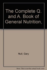 The Complete Question and Answers Book of General Nutrition, (The Health Library) (The Health library)