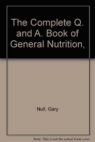 The Complete Question and Answers Book of General Nutrition, (The Health Library) (The Health library)