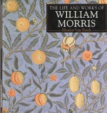 The Life and Works of William Morris (The Life and Works Series)
