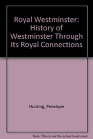 Royal Westminster: History of Westminster Through Its Royal Connections