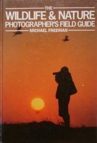 The Wildlife & Nature Photographer's Field Guide