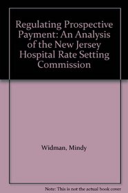 Regulating Prospective Payment: An Analysis of the New Jersey Hospital Rate Setting Commission