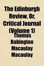 The Edinburgh Review, Or, Critical Journal (Volume 1)