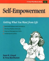 Self-Empowerment: Getting What You Want from Life (Fifty-Minute Series)