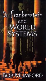 Dr. Frankenstein and World Systems