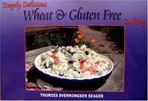 Simply Delicious Wheat and Gluten Free Cooking (Simply Delicious Cookbooks)