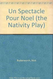 Un Spectacle Pour Noel (the Nativity Play)