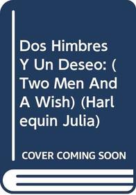 Dos Himbres Y Un Deseo: (Two Men And A Wish) (Harlequin Julia (Spanish)) (Spanish Edition)