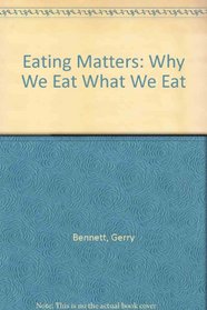 Eating Matters: Why We Eat What We Eat