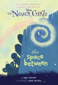 Never Girls #2: The Space Between (Disney Fairies) (A Stepping Stone Book(TM))