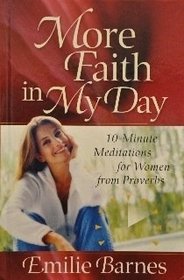 More Faith in My Day: 10-Minute Meditations for Women from Proverbs
