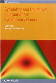 Symmetry and Collective Fluctuations in Evolutionary Games (IOP Expanding Physics)