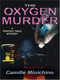 The Oxygen Murder (Periodic Table, Bk 8) (Large Print)