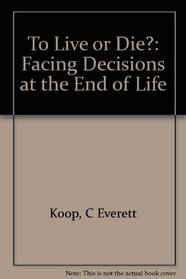 To Live or Die?: Facing Decisions at the End of Life