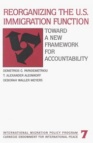 Reorganizing the Immigration Function Toward a New Framework for Accountability