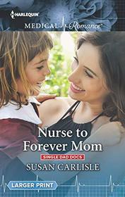 Nurse to Forever Mom (Single Dad Docs, Bk 4) (Harlequin Medical, No 1012) (Larger Print)