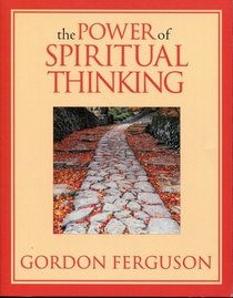 The Power of Spiritual Thinking