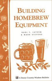 Building Homebrew Equipment (Storey Country Wisdom Bulletin)