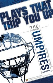 Plays That Trip You Up: The Baseball Umpires Handbook
