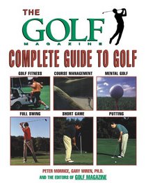 The Golf Magazine Complete Guide to Golf (Golf Magazine)