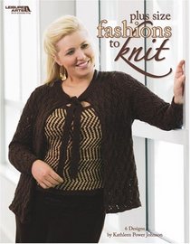 Plus Size Fashions to Knit (Leisure Arts #3927)