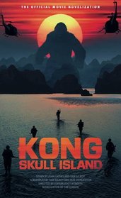 Kong: Skull Island - The Official Movie Novelization