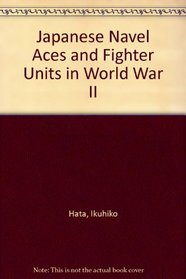 Japanese Navel Aces and Fighter Units in World War II