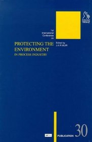 Protecting the Environment In Process Industry (BHR Group Publication 30) (British Hydromechanics Research Group (REP))