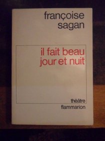 Il fait beau jour et nuit (Theatre) (French Edition)