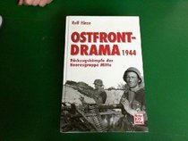 Das Ostfront-Drama 1944: Ruckzugskampfe Heeresgruppe Mitte (German Edition)