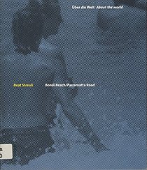 Bondi Beach / Parramatta Road, 1998 ; [27.1.-7.3.1999, Sprengel Museum Hannover] / [Ausstellung und Katalog: Beat Streuli, Thomas Weski ; Ubersetzung: Egbert Hormann] (German Edition)