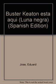 Buster Keaton esta aqui (Luna negra) (Spanish Edition)