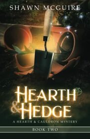 Hearth & Hedge: Hearth & Cauldron Mysteries, Book 2