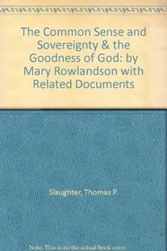 The Common Sense and Sovereignty & the Goodness of God: by Mary Rowlandson with Related Documents