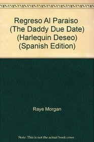 Regreso Al Paraiso  (The Daddy Due Date) (Harlequin Deseo, No 35148) (Spanish Edition)