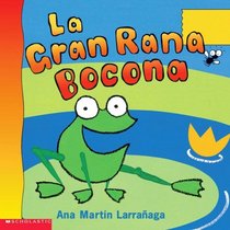 Big Wide-mouthed Frog- La Gran Rana Bocona (Spanish Edition)