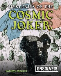 Mysteries of the Cosmic Joker (Unsolved!)