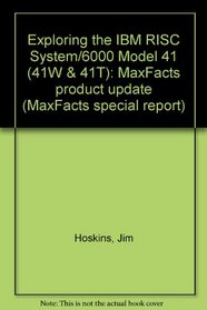 Exploring the IBM RISC System/6000 Model 41 (41W & 41T): MaxFacts product update (MaxFacts special report)