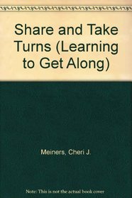 Share and Take Turns (Learning to Get Along)
