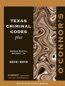 O'Connor's Texas Criminal Codes Plus 2012-2013