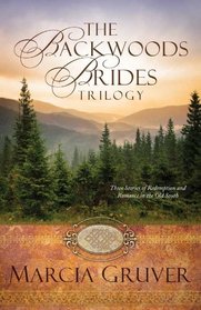 Backwoods Brides Trilogy:  Three Stories of Redemption and Romance in the Old South