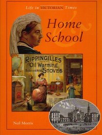 Home and School (Life in Victorian Times)