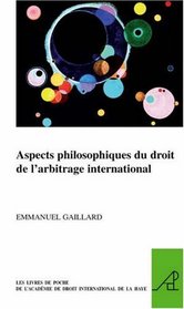 Aspects Philosophiques Du Droit De L'arbitrage International (The Pocket Books of the Hague Academy of International Law/Les Livres De Poche De L'academie ... International De La Haye) (French Edition)