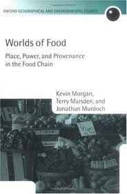 Worlds of Food: Place, Power, and Provenance in the Food Chain (Oxford Geographical and Environmental Studies Series)