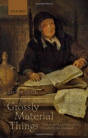 'Grossly Material Things': Women and Book Production in Early Modern England