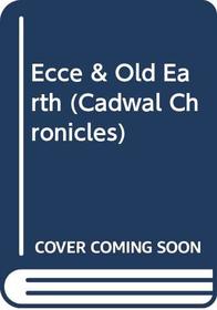 Ecce & Old Earth (Book Two Of The Cadwel Chronicles)