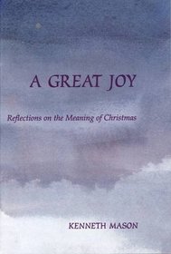 A Great Joy: Reflections on the Meaning of Christmas (Fairacres Publications)