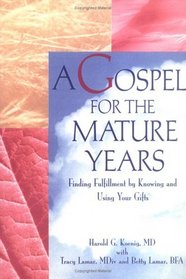 A Gospel for the Mature Years: Finding Fulfillment by Knowing and Using Your Gifts (Haworth Religion and Mental Health)
