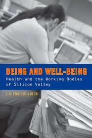 Being and Well-Being: Health and the Working Bodies of Silicon Valley